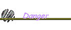 Danger